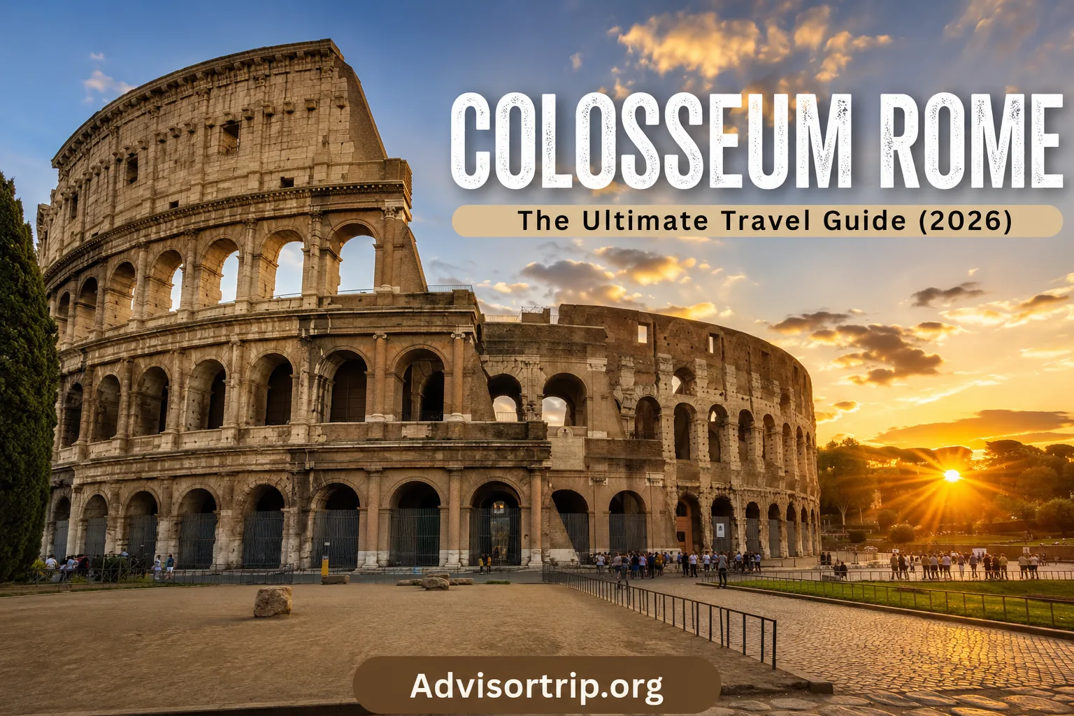 Colosseum Rome: The Ultimate Travel Guide (2026)