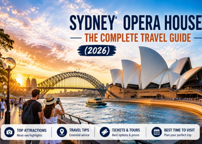 Sydney Opera House: The Best Complete Travel Guide (2026)
